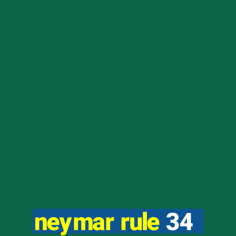 neymar rule 34